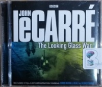 The Looking Glass War written by John le Carre performed by BBC Full Cast Dramatisation and Simon Russell Beale on CD (Abridged)